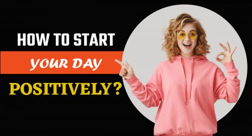 How to Start Your Day Positively?
