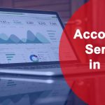 What To Do If You're Looking For Accounting Services In Dubai - Journalogi