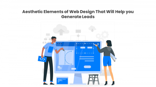 Aesthetic Elements of Web Design That Will Help you Generate Leads
