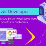 Know How MS SQL Server Hosting Provides A Plethora Of Benefits To Customers