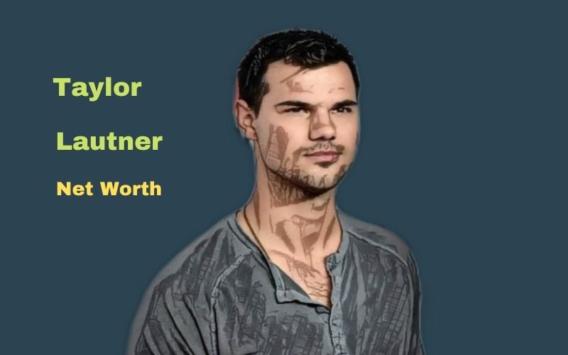 Taylor Lautner’s Net Worth: How Can We say He is Wealthy?