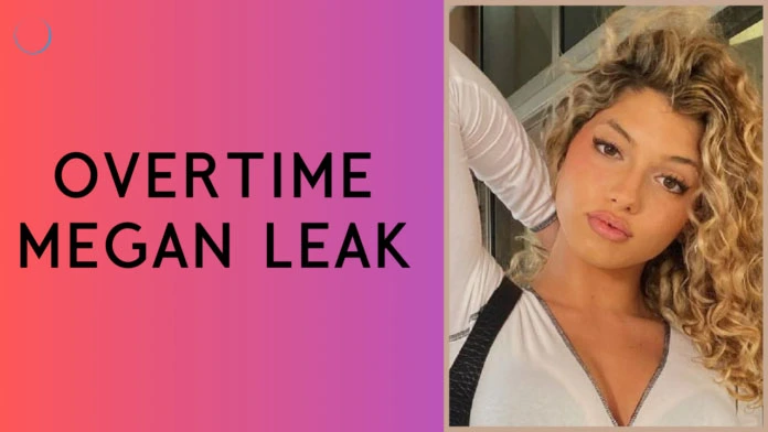 Overtime Megan Leaks: The Truth Behind Controversy