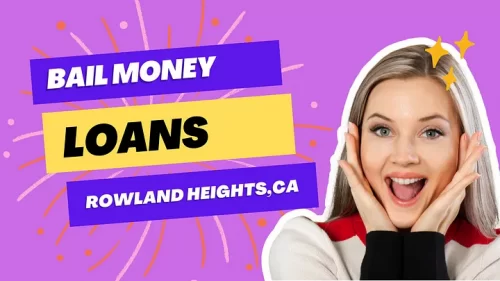 Bail Money Loans up in Rowland Heights CA: Step-by-Step Guide